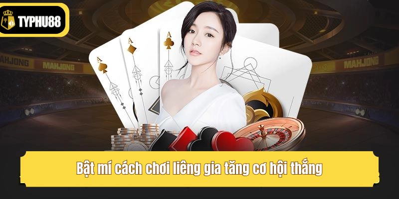 Bật mí cách chơi liêng gia tăng cơ hội thắng