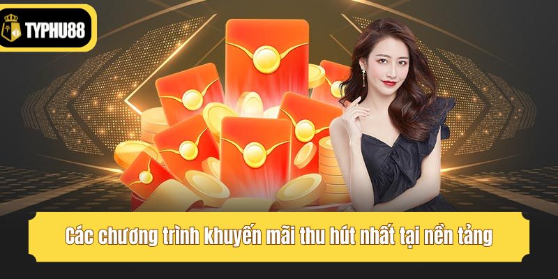 Các chương trình khuyến mãi thu hút nhất tại nền tảng