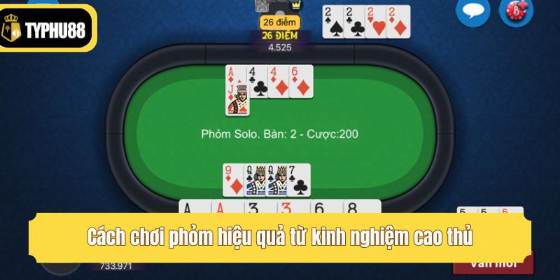 Cách chơi phỏm hiệu quả từ kinh nghiệm cao thủ