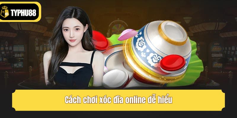 Cách chơi xóc đĩa online dễ hiểu