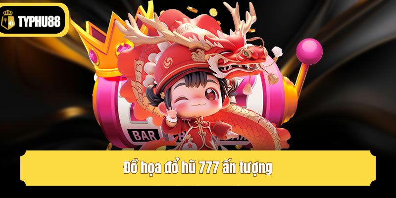 Đồ họa đổ hũ 777 ấn tượng