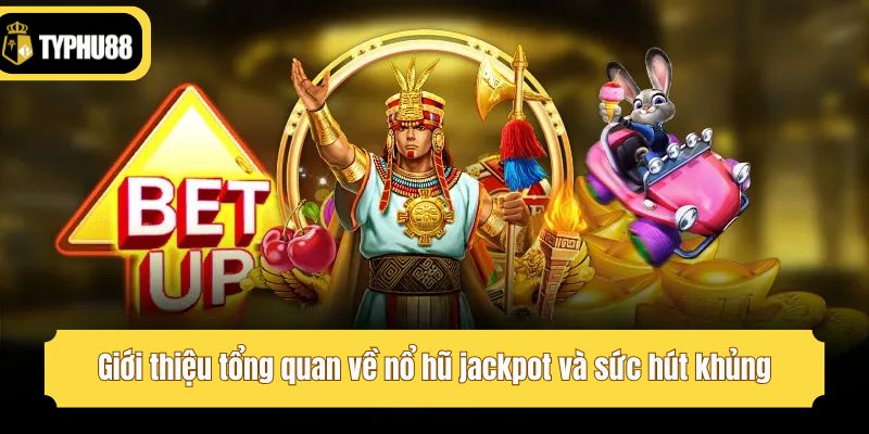 Giới thiệu tổng quan về nổ hũ jackpot và sức hút khủng