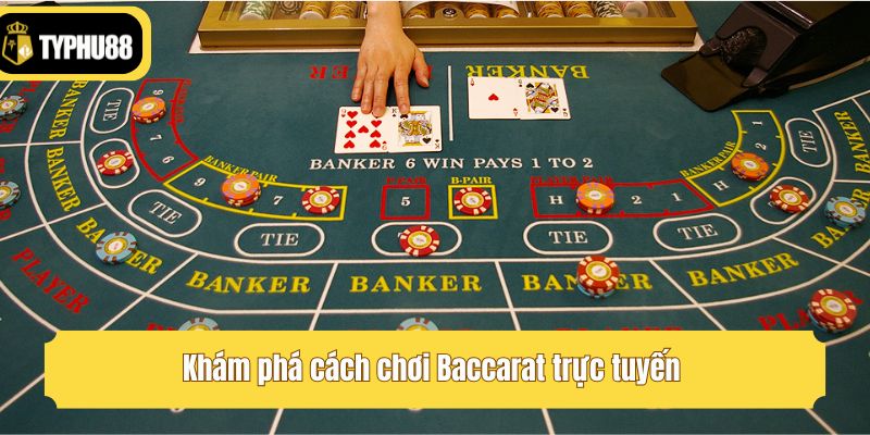 Khám phá cách chơi Baccarat trực tuyến 