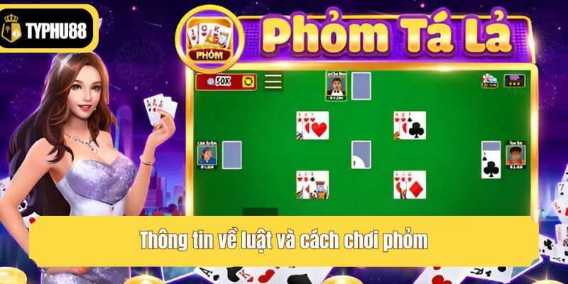Thông tin về luật và cách chơi phỏm