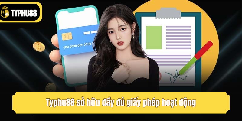 Typhu88 sở hữu đầy đủ giấy phép hoạt động
